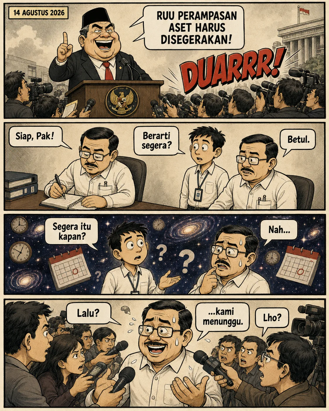 Halaman 1 (14 Agustus 2026): Seorang pejabat berpeci berpidato lantang "RUU Perampasan Aset harus disegerakan!" dengan efek suara "DUARRR!"; lalu di ruang kerja para staf saling bertanya arti "segera" sambil menghadap kalender dan galaksi mengambang.